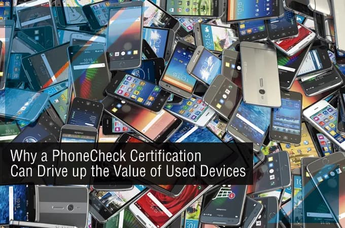 Por que uma certificação PhoneCheck pode aumentar o valor dos dispositivos usados