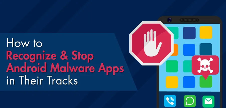 Como reconhecer e interromper aplicativos de malware para Android em seus rastros